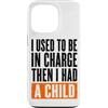 Funny Family & Parenting Humor Designs Custodia per iPhone 13 Pro Ho usato per essere al comando, poi ho avuto un bambino divertente