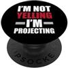 I'm Not Yelling I'm Projecting. Funny Dr I'm Not Yelling I'm Projecting!, design divertente con attori PopSockets PopGrip Adesivo