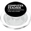 Matching Wholesome Teacher Appreciation Insegnante di computer come un normale insegnante solo modo più fresco PopSockets PopGrip per MagSafe