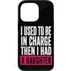 Funny Family & Parenting Humor Designs Custodia per iPhone 13 Pro Ho usato per essere al comando, poi ho avuto una figlia divertente