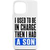 Funny Family & Parenting Humor Designs Custodia per iPhone 13 Pro Max Ho usato per essere al comando, poi ho avuto un figlio divertente