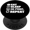 Funny 3D Printing & 3D Printer Maker Spa Eat Sleep Stampa 3D Ripeti Divertente Stampa 3D PopSockets PopGrip Adesivo