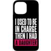 Funny Family & Parenting Humor Designs Custodia per iPhone 13 Pro Max Ho usato per essere al comando, poi ho avuto una figlia divertente