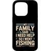 Family Fishing Quote Humor Custodia per iPhone 15 Pro La mia famiglia ha detto che ho bisogno di aiuto così sono andato a pescare umorismo