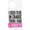 Funny Family & Parenting Humor Designs Custodia per iPhone 15 Ho usato per essere al comando, poi ho avuto una figlia divertente