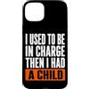 Funny Family & Parenting Humor Designs Custodia per iPhone 15 Plus Ho usato per essere al comando, poi ho avuto un bambino divertente