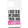 Funny Family & Parenting Humor Designs Custodia per iPhone 12 Pro Max Ho usato per essere al comando, poi ho avuto una figlia divertente
