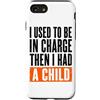 Funny Family & Parenting Humor Designs Custodia per iPhone SE (2020) / 7/8 Ho usato per essere al comando, poi ho avuto un bambino divertente
