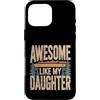 Parent Awesome Daughter Retro Custodia per iPhone 16 Pro Max Impressionante come mia figlia Camping