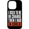 Funny Family & Parenting Humor Designs Custodia per iPhone 14 Pro Ho usato per essere al comando, poi ho avuto un bambino divertente