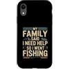 Family Fishing Quote Humor Custodia per iPhone XR La mia famiglia ha detto che ho bisogno di aiuto così sono andato a pescare umorismo