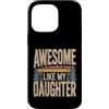 Parent Awesome Daughter Retro Custodia per iPhone 14 Pro Max Impressionante come mia figlia Camping
