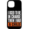 Funny Family & Parenting Humor Designs Custodia per iPhone 15 Ho usato per essere al comando, poi ho avuto un bambino divertente