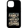 Family Fishing Quote Humor Custodia per iPhone 15 La mia famiglia ha detto che ho bisogno di aiuto così sono andato a pescare umorismo