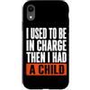 Funny Family & Parenting Humor Designs Custodia per iPhone XR Ho usato per essere al comando, poi ho avuto un bambino divertente