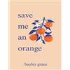 Save Me An Arancione Da Hayley Grace (Inglese, Libro IN Brossura) Nuovo Libro