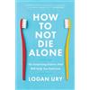 How to Not Die Alone - Il sorprendente scienziato per trovare l'amore