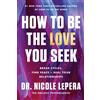 Dr.Nicole Lepera Libro How To Be Dell'Amore You Seek (Inglese, IN Brossura)
