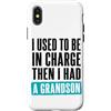 Funny Family & Parenting Humor Designs Custodia per iPhone X/XS Ho usato per essere al comando, poi ho avuto un nipote divertente