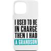 Funny Family & Parenting Humor Designs Custodia per iPhone 13 Pro Max Ho usato per essere al comando, poi ho avuto un nipote divertente