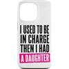 Funny Family & Parenting Humor Designs Custodia per iPhone 13 Pro Ho usato per essere al comando, poi ho avuto una figlia divertente