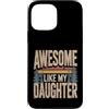 Parent Awesome Daughter Retro Custodia per iPhone 13 Pro Max Impressionante come mia figlia Camping