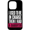 Funny Family & Parenting Humor Designs Custodia per iPhone 15 Pro Ho usato per essere al comando, poi ho avuto una figlia divertente