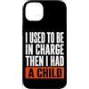 Funny Family & Parenting Humor Designs Custodia per iPhone 14 Plus Ho usato per essere al comando, poi ho avuto un bambino divertente