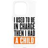 Funny Family & Parenting Humor Designs Custodia per iPhone 15 Pro Ho usato per essere al comando, poi ho avuto un bambino divertente