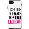Funny Family & Parenting Humor Designs Custodia per iPhone SE (2020) / 7/8 Ho usato per essere al comando, poi ho avuto una figlia divertente