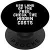 Patriotic Sarcasm America Awareness Men USA Terra del libero controllare i costi nascosti Witty PopSockets PopGrip Adesivo