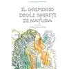 Unsolocielo Il grimorio degli spiriti di natura. La magia del piccolo popolo