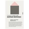 Electa Casa come me: Giorgio Morandi. Ediz. illustrata