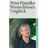 Peter Handke Wunschloses Ungluck (Tascabile)