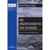 David Manolo Sailer Die Disziplinierung des Wassers (Tascabile)