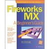 Kim Cavanaugh Fireworks MX: A Beginner's Guide (Tascabile) Beginner's Guide