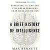 Max S Bennett A Brief History of Intelligence (Tascabile)