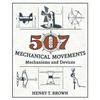 Henry T Brown 507 Mechanical Movements (Copertina rigida)