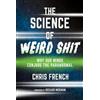 Chris French Richard Wiseman The Science of Weird Shit (Tascabile)