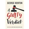 George Benton A Guilty Verdict (Tascabile)