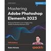 Robin Nichols Mastering Adobe Photoshop Elements 2023 (Tascabile)