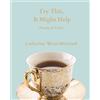 Catherine West-McGrath Try This, It Might Help: Poetry and Verse (Tascabile)