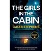 Caleb Stephens THE GIRLS IN THE CABIN an absolutely unputdownable ps (Tascabile)