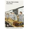 Monica Felton To All the Living (Tascabile) Imperial War Museum Wartime Classics