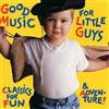 Various Good Music For Little Guys: Classics For Fun & Adventure (CD) Album