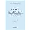 Mursia Death education: Strumenti per affrontare il tema della morte nei contesti educativi