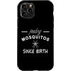 A And E Creative Custodia per iPhone 11 Pro Nutrire le zanzare fin dalla nascita Divertente Detto Bug Morsi Estate