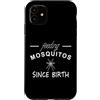 A And E Creative Custodia per iPhone 11 Nutrire le zanzare fin dalla nascita Divertente Detto Bug Morsi Estate