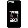Exhausted Teacher Humor End Of School Custodia per iPhone 7 Plus/8 Plus Insegnante 100% fatto divertente stanco insegnante citazione