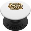 Pane Bakehouse Commerciante di pasta mad First I Drink The Coffee Then I Bake Sourdough Bread Baking PopSockets PopGrip Adesivo